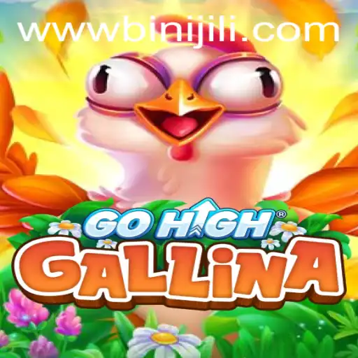 Discover the Exciting World of GoHighGallina: A Journey into BINIJILI